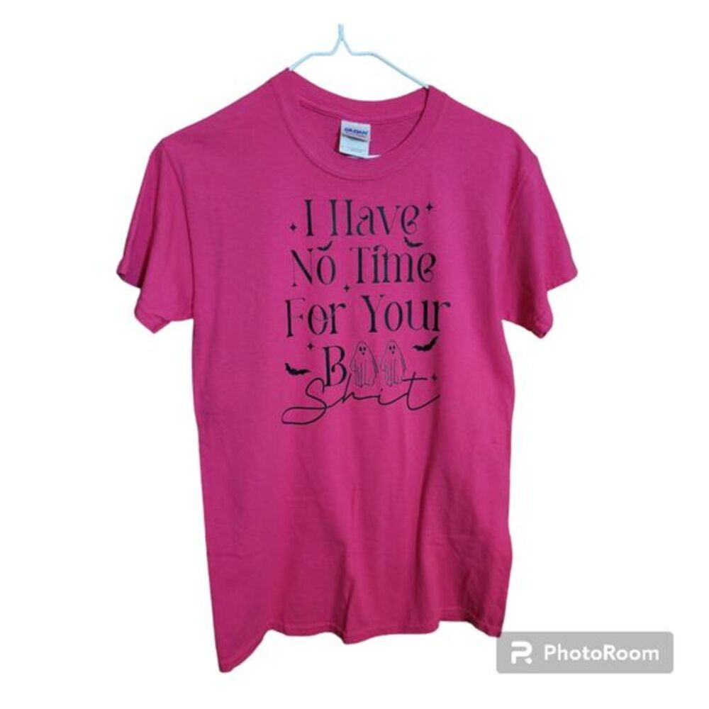 I have no time for your boo sh**t  Custom Size S‎ Pink